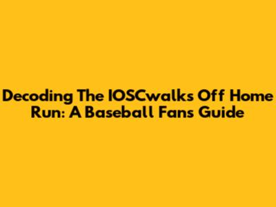 Decoding The IOSCwalks Off Home Run: A Baseball Fan's Guide