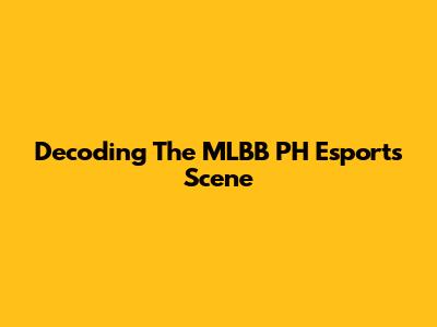 Decoding The MLBB PH Esports Scene