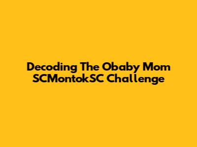 Decoding The Obaby Mom SCMontokSC Challenge