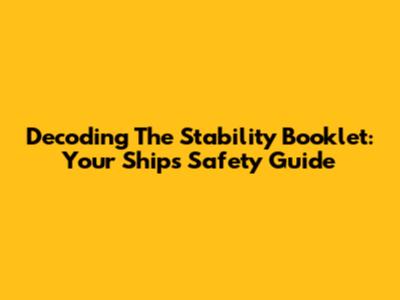Decoding The Stability Booklet: Your Ship's Safety Guide