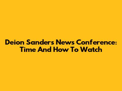 Deion Sanders News Conference: Time And How To Watch