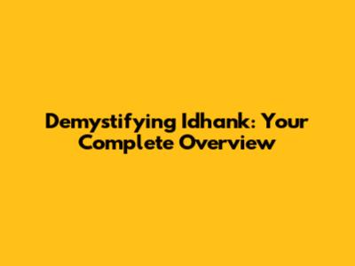 Demystifying Idhank: Your Complete Overview