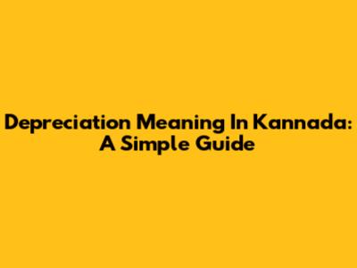 Depreciation Meaning In Kannada: A Simple Guide