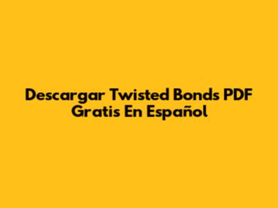 Descargar Twisted Bonds PDF Gratis En Español