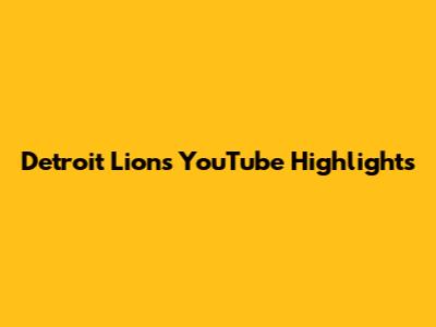 Detroit Lions YouTube Highlights