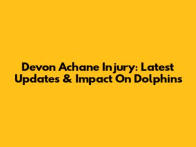 Devon Achane Injury: Latest Updates & Impact On Dolphins