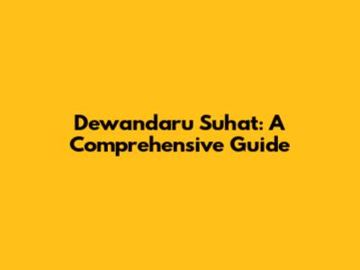 Dewandaru Suhat: A Comprehensive Guide