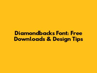 Diamondbacks Font: Free Downloads & Design Tips