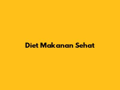 Diet Makanan Sehat
