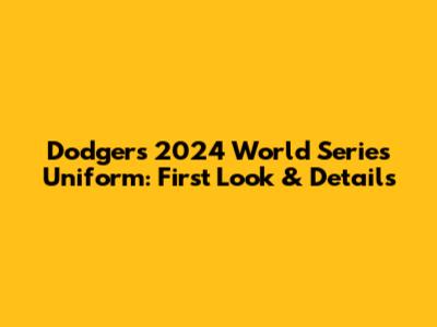 Dodgers 2024 World Series Uniform: First Look & Details