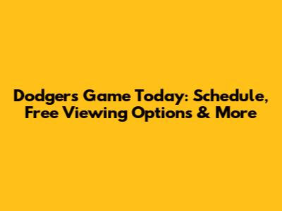 Dodgers Game Today: Schedule, Free Viewing Options & More