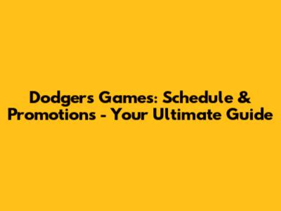 Dodgers Games: Schedule & Promotions - Your Ultimate Guide