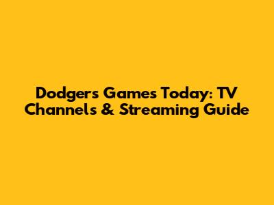 Dodgers Games Today: TV Channels & Streaming Guide