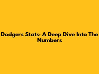 Dodgers Stats: A Deep Dive Into The Numbers