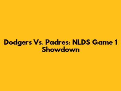 Dodgers Vs. Padres: NLDS Game 1 Showdown