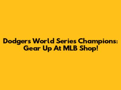 Dodgers World Series Champions: Gear Up At MLB Shop!