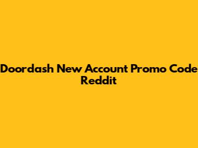 Doordash New Account Promo Code Reddit