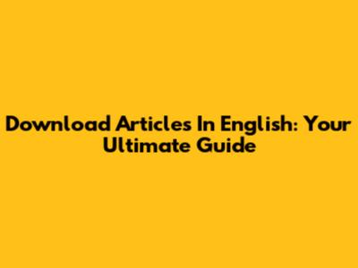 Download Articles In English: Your Ultimate Guide