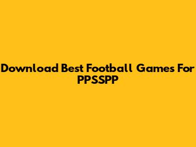 Download Best Football Games For PPSSPP