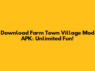 Download Farm Town Village Mod APK: Unlimited Fun!