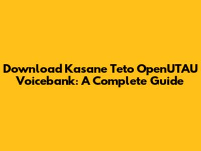 Download Kasane Teto OpenUTAU Voicebank: A Complete Guide