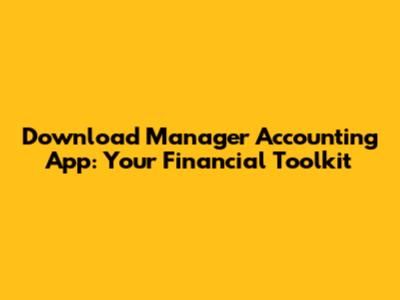 Download Manager Accounting App: Your Financial Toolkit