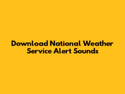 Download National Weather Service Alert Sounds