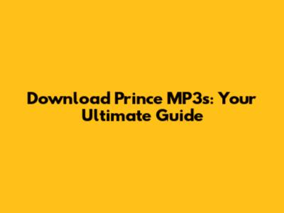 Download Prince MP3s: Your Ultimate Guide
