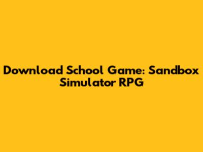 Download School Game: Sandbox Simulator RPG