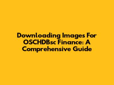 Downloading Images For OSCHDBsc Finance: A Comprehensive Guide