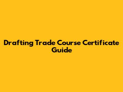 Drafting Trade Course Certificate Guide