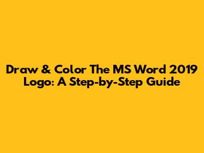 Draw & Color The MS Word 2019 Logo: A Step-by-Step Guide