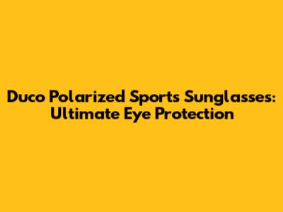 Duco Polarized Sports Sunglasses: Ultimate Eye Protection