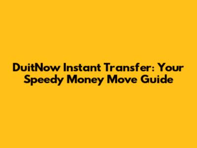 DuitNow Instant Transfer: Your Speedy Money Move Guide