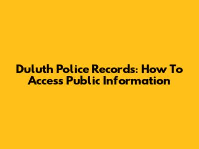 Duluth Police Records: How To Access Public Information
