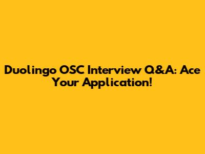Duolingo OSC Interview Q&A: Ace Your Application!