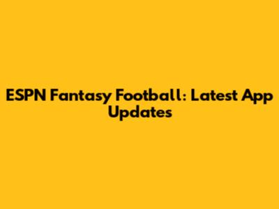 ESPN Fantasy Football: Latest App Updates
