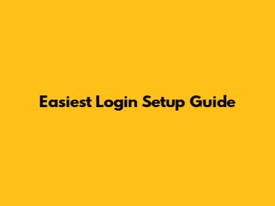 Easiest Login Setup Guide