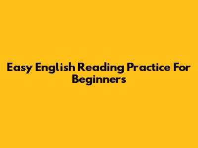 Easy English Reading Practice For Beginners