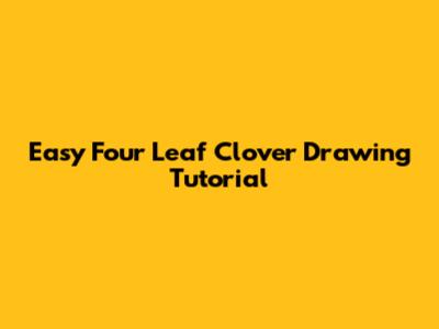 Easy Four Leaf Clover Drawing Tutorial