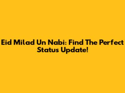 Eid Milad Un Nabi: Find The Perfect Status Update!