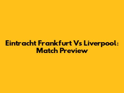 Eintracht Frankfurt Vs Liverpool: Match Preview
