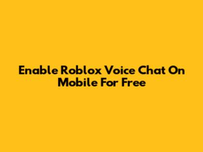Enable Roblox Voice Chat On Mobile For Free