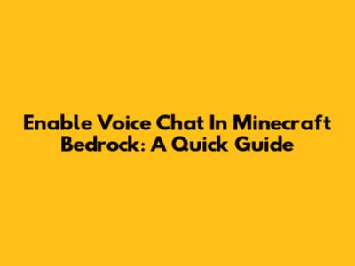 Enable Voice Chat In Minecraft Bedrock: A Quick Guide