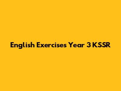English Exercises Year 3 KSSR