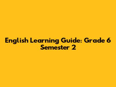 English Learning Guide: Grade 6 Semester 2