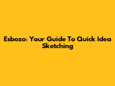 Esbozo: Your Guide To Quick Idea Sketching