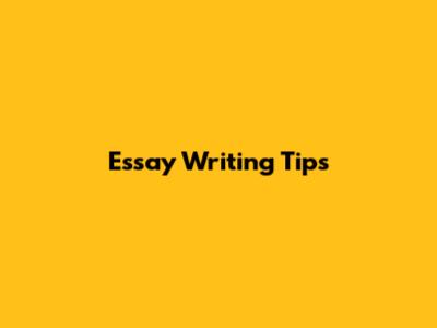 Essay Writing Tips
