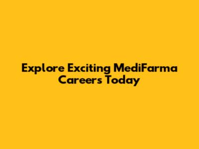 Explore Exciting MediFarma Careers Today