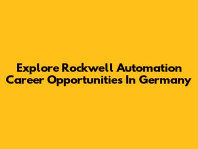 Explore Rockwell Automation Career Opportunities In Germany